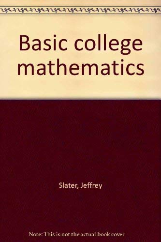 Basic college mathematics (9780130633712) by Slater, Jeffrey