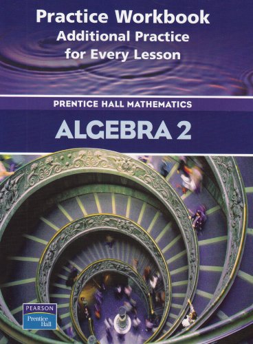 Stock image for Algebra 2: Practice Book: Additional Practice for Every Lesson: Prentice Hall Mathematics for sale by Books Unplugged