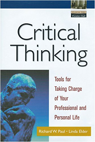 Imagen de archivo de Critical Thinking: Tools for Taking Charge of Your Professional and Personal Life a la venta por SecondSale