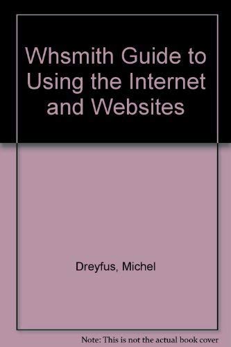 Imagen de archivo de Whsmith Guide to Using the Internet and Websites a la venta por MusicMagpie