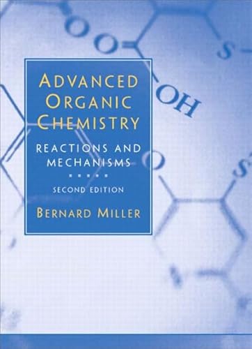 Advanced Organic Chemistry (9780130655882) by Miller, Bernard