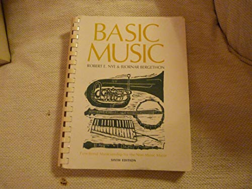 Basic Music: Functional Musicianship for the Non-Music Major (6th Edition) (9780130656810) by Nye, Robert; Bergethon, B.
