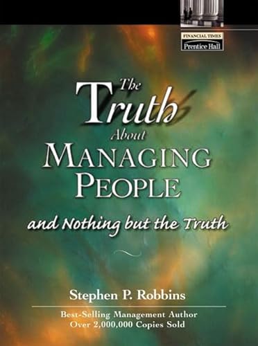 Imagen de archivo de The Truth About Managing People.And Nothing But the Truth (Financial Times Prentice Hall Books) a la venta por Wonder Book