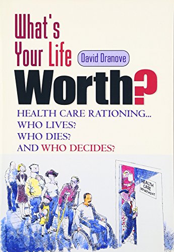 Stock image for What's Your Life Worth: Health Care Rationing. Who Lives? Who Dies? and Who Decides for sale by Open Books