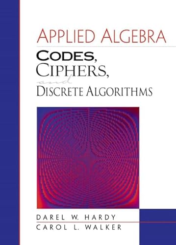 9780130674647: Applied Algebra: Codes, Ciphers, and Discrete Algorithms