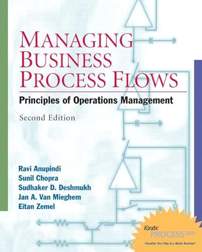 Managing Business Process Flows (9780130675460) by RavÃ­ Anupindi; Sunil Chopra; Sudhakar D. Deshmukh; Jan Van Mieghem; Eiten Zemel