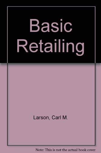 Basic retailing (9780130680563) by Larson, Carl M