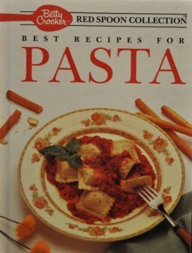 Imagen de archivo de Betty Crocker's Best Recipes for Pasta (Betty Crocker's Red Spoon Collection) a la venta por SecondSale