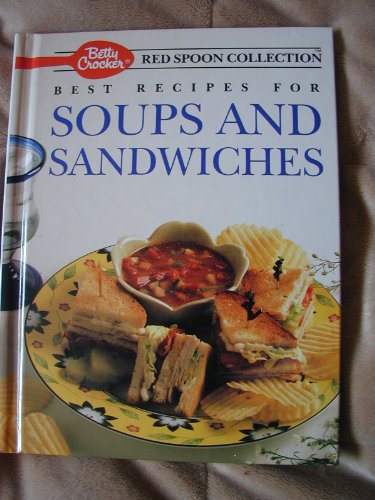 Stock image for Betty Crocker's Best Recipes for Soups and Sandwiches (Betty Crocker's Red Spoon Collection) for sale by Wonder Book