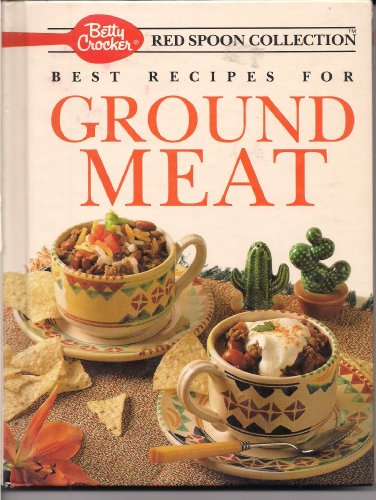 Stock image for Betty Crocker's Best Recipes for Ground Meat (Betty Crocker's Red Spoon Collection) for sale by SecondSale