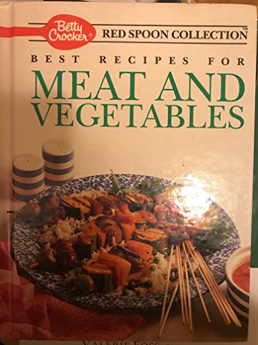 Imagen de archivo de Betty Crocker's Best Recipes for Meat and Vegetables (Betty Crocker's Red Spoon Collection) a la venta por SecondSale