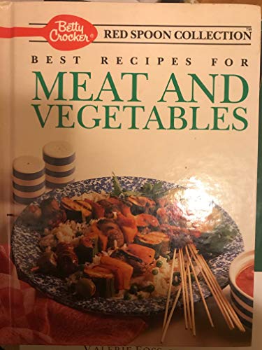 9780130683625: Betty Crocker's Best Recipes for Meat and Vegetables (Betty Crocker's Red Spoon Collection)