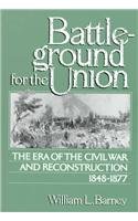 Imagen de archivo de Battleground for the Union : The Era of the Civil War and Reconstruction, 1848-1877 a la venta por Second Chance Books & Comics