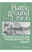 Stock image for Battleground for the Union: The Era of the Civil War and Reconstruction, 1848-1877. for sale by SecondSale