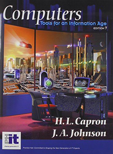 Computers: Tools for an Information Age (9780130700766) by Capron, H. L.; Johnson, J. A.