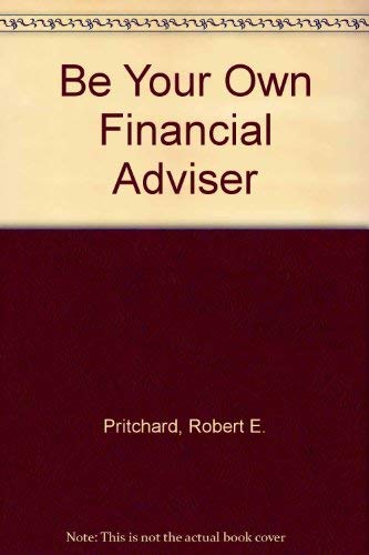 Be Your Own Financial Advisor (9780130712424) by Pritchard, Robert E.; Potter, Gregory; Howe, Larry