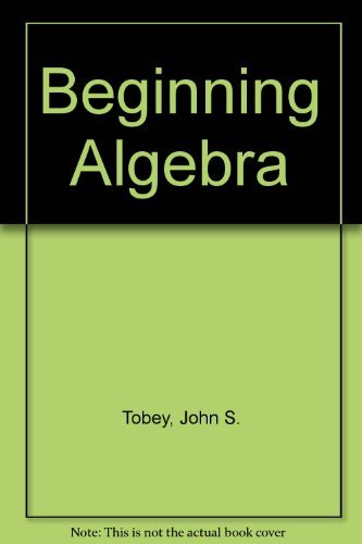 Beginning algebra: A direct approach - Tobey, John