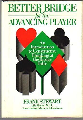 Beispielbild fr Better Bridge for the Advancing Player : An Introduction to Constructive Thinking at the Bridge Table zum Verkauf von Better World Books