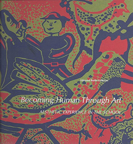 Stock image for Becoming Human Through Art : Aesthetic Experience in the School for sale by Better World Books