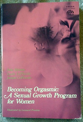 9780130726452: Becoming orgasmic: A sexual growth program for women (Self-management psychology series)