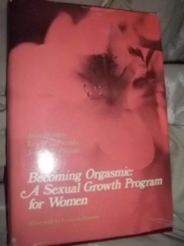 Becoming Orgasmic Sexual Growth Programme For Women Psychology S Heiman