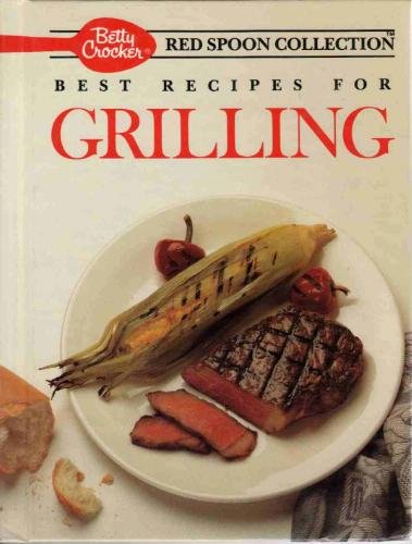 Stock image for Best Recipes for Grilling (Betty Crocker's Red Spoon Collection) for sale by SecondSale