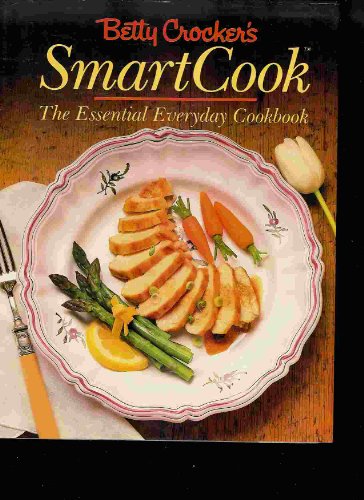 Beispielbild fr Betty Crocker's Smart Cook : The Essential Everyday Cookbook zum Verkauf von Better World Books
