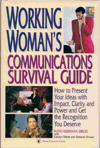 Beispielbild fr Working Woman's Communications Survival Guide: How to Present Your Ideas With Impact, Clarity and Power and Get the Recognition You Deserve zum Verkauf von Wonder Book