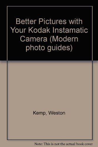 9780130759788: Better Pictures with Your Kodak Instamatic Camera (Modern photo guides)