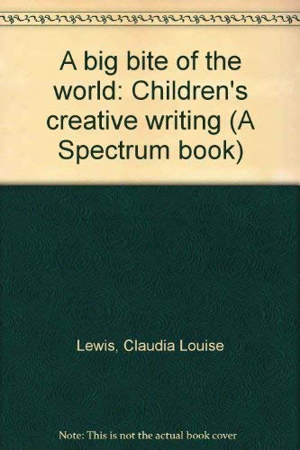 Stock image for A Big Bite of the World : Children's Creative Writing for sale by Better World Books