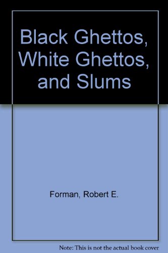 Black Ghettos, White Ghettos and Slums