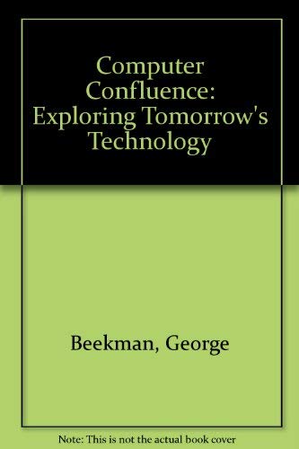 9780130788641: Computer Confluence: Exploring Tomorrow's Technology