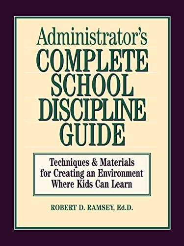 Beispielbild fr Administrator's Complete School Discipline Guide : Techniques and Materials for Creating an Environment Where Kids Can Learn zum Verkauf von Better World Books