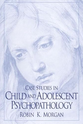 9780130796042: Case Studies in Child and Adolescent Psychopathology