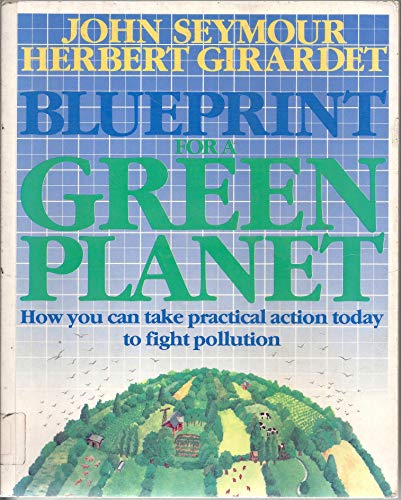 Imagen de archivo de Blueprint for a Green Planet: Your Practical Guide to Restoring the Worlds Environment a la venta por Lighthouse Books and Gifts