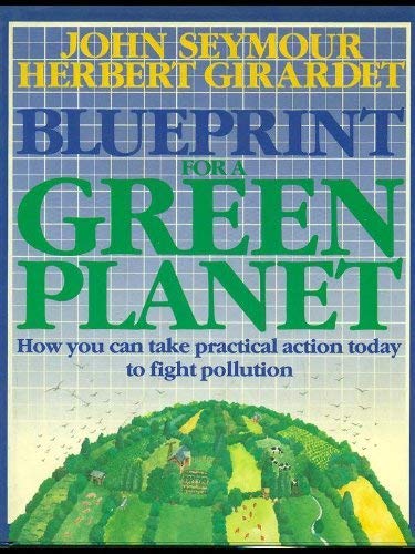 Stock image for Blueprint for a Green Planet: Your Practical Guide to Restoring the Worlds Environment for sale by More Than Words