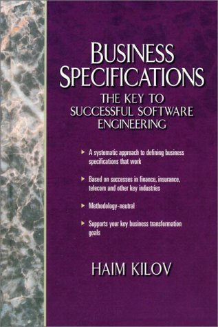 Business Specifications: The Key to Successful Software Engineering; - Kilov, Haim