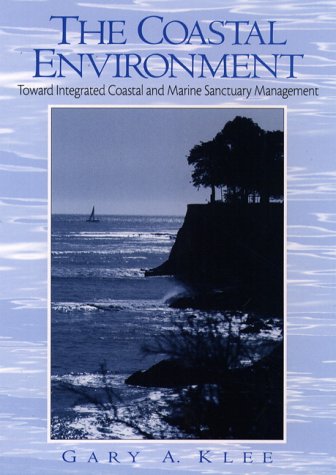 Stock image for The Coastal Environment: Toward Integrated Coastal and Marine Sanctuary Management for sale by PsychoBabel & Skoob Books