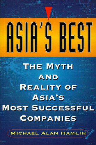 Asia's Best: The Myth and Reality of Asia's Most Successful Companies (9780130800381) by Hamlin, Michael Alan