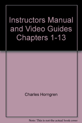 Instructors Manual and Video Guides Chapters 1-13 (9780130800428) by Charles Horngren; Walter Harrison; Linda Bamber