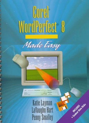 Stock image for Corel Wordperfect 8 Made Easy (Layman & Hart's Word Processing Made Easy Series/Katie Layman) for sale by HPB-Red