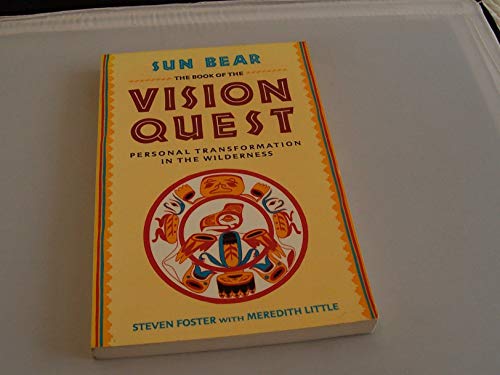 Imagen de archivo de Sun Bear's Book of the Vision Quest : Personal Transformation in the Wilderness a la venta por Better World Books