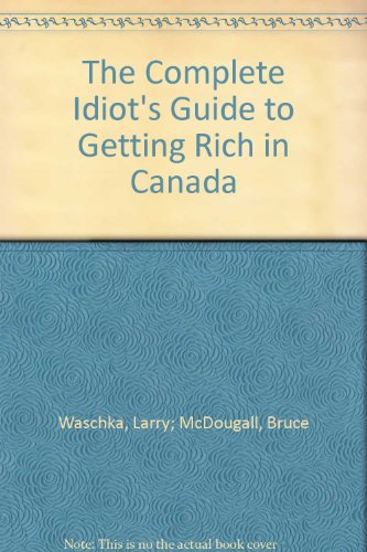 Imagen de archivo de Complete Idiot's Guide to Getting Rich in Canada a la venta por Better World Books: West