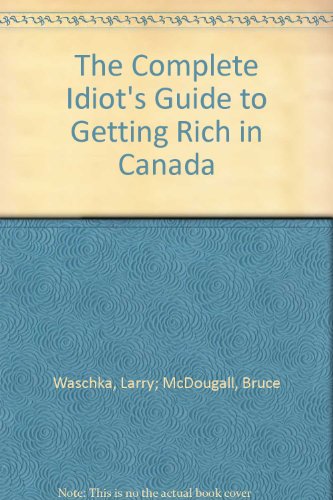 Stock image for Complete Idiot's Guide to Getting Rich in Canada for sale by Better World Books: West