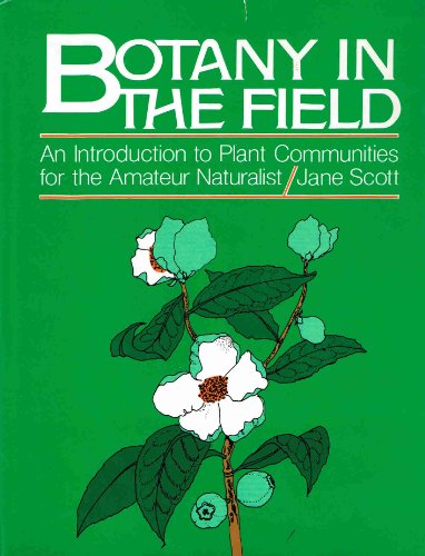 Stock image for Botany in the Field : An Introduction to Plant Communities for the Amateur Naturalist for sale by Better World Books