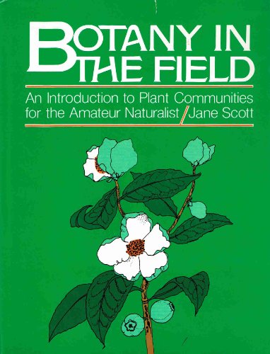 9780130803009: Botany in the Field: An Introduction to Plant Communities for the Amateur Naturalist
