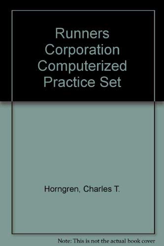 Runners Corporation Computerized Practice Set, 3/E (9780130803153) by HORNGREN & HARRISON