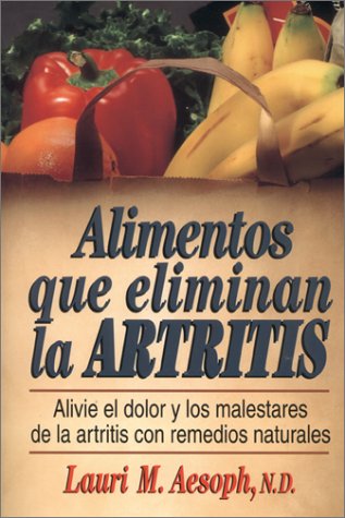 Beispielbild fr Alimentos que eliminan la artritis zum Verkauf von SecondSale