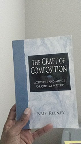 Beispielbild fr The Craft of Composition : The Activities and Advice for College Writers zum Verkauf von Better World Books