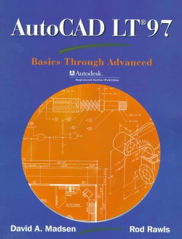 Imagen de archivo de AutoCAD LT 97: Basics Through Advanced a la venta por ThriftBooks-Atlanta